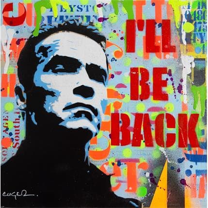 Peinture I'll be back par Euger Philippe | Tableau Pop-art Acrylique, Collage, Graffiti Icones Pop, Portraits