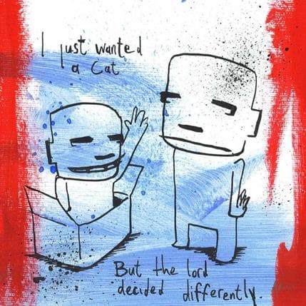 Peinture I just wanted a cat par Arens Jan hein | Tableau Art Singulier Acrylique scènes de vie